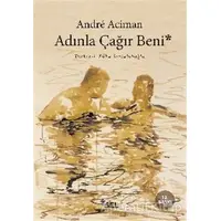 Adınla Çağır Beni - Andre Aciman - Sel Yayıncılık