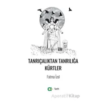 Tanrıçalıktan Tanrılığa Kürtler - Fatma İzol - Aram Yayınları