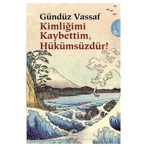 Kimliğimi Kaybettim Hükümsüzdür! - Gündüz Vassaf - İletişim Yayınevi