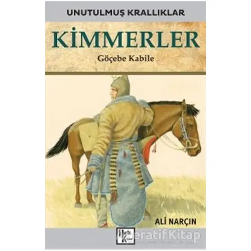 Kimmerler - Unutulmuş Krallıklar - Ali Narçın - Halk Kitabevi