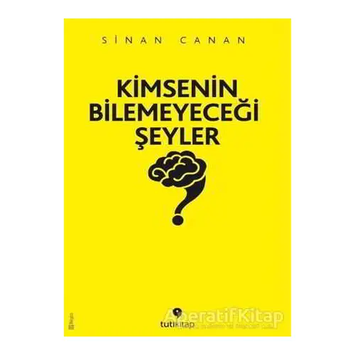 Kimsenin Bilemeyeceği Şeyler - Sinan Canan - Tuti Kitap