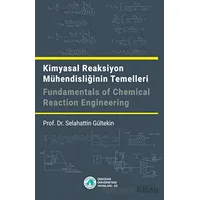 Kimyasal Reaksiyon Mühendisliğinin Temelleri - Selahattin Gültekin - Üsküdar Üniversitesi Yayınları