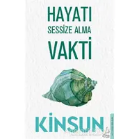 Hayatı Sessize Alma Vakti - Kinsun - Destek Yayınları