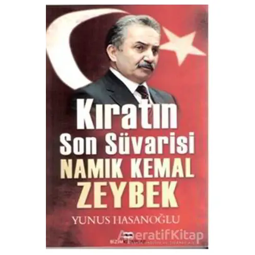 Kıratın Son Süvarisi Namık Kemal Zeybek - Yunus Hasanoğlu - Bizim Kitaplar Yayınevi