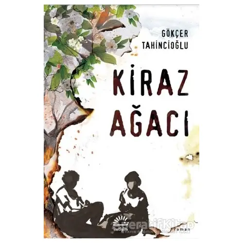 Kiraz Ağacı - Gökçer Tahincioğlu - İletişim Yayınevi