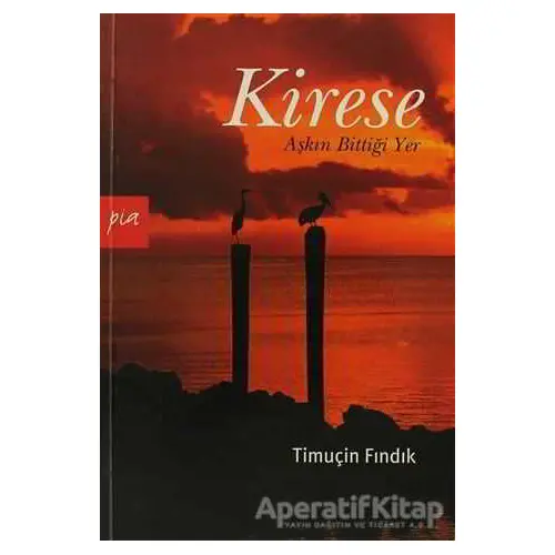 Kirese - Timuçin Fındık - Pia Yayınları