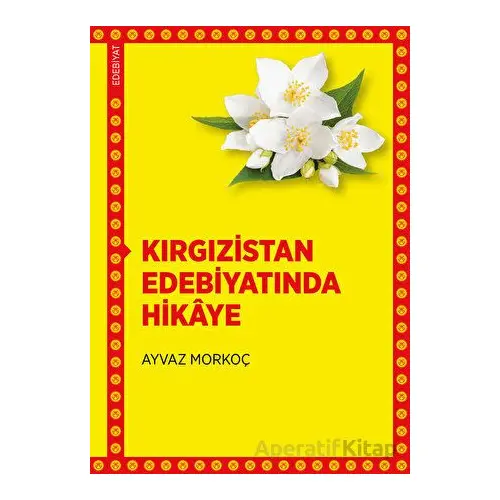 Kırgızistan Edebiyatında Hikaye - Ayvaz Morkoç - DBY Yayınları