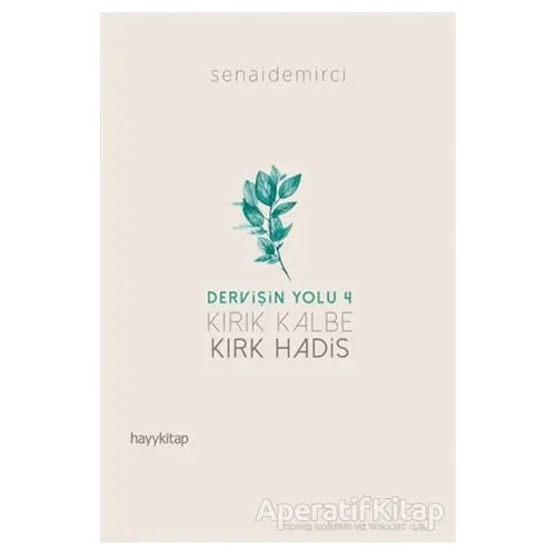 Kırık Kalbe Kırk Hadis - Dervişin Yolu 4 - Senai Demirci - Hayykitap