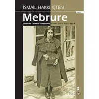 Mebrure Diyarbakır - İstanbul Dörtgeninde Dram Dolu Bir Yaşam - İsmail Hakkı İçten - Kora Yayın