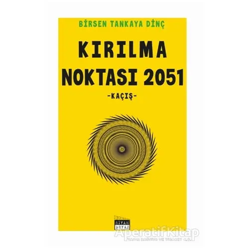 Kırılma Noktası 2051 - Birsen Tankaya Dinç - Siyah Beyaz Yayınları