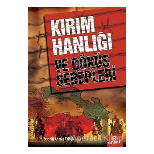 Kırım Hanlığı ve Çöküş Sebepleri - Erşahin Ahmet Ayhün - Ensar Neşriyat