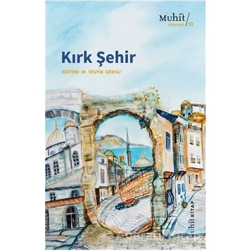 Kırk Şehir - M.Tevfik Göksu - Muhit Kitap