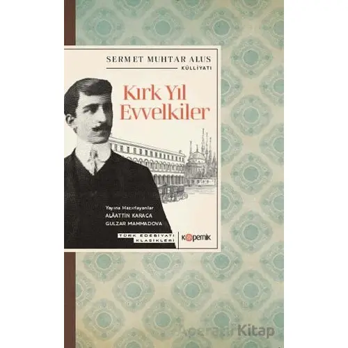 Kırk Yıl Evvelkiler - Sermet Muhtar Alus - Kopernik Kitap