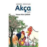 Kümes Dünyası: Akça - Hasan Hilmi Şakar - Çimke Yayınevi