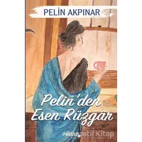 Pelinden Esen Rüzgar - Pelin Akpınar - P Kitap Yayıncılık