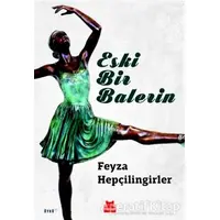 Eski Bir Balerin - Feyza Hepçilingirler - Kırmızı Kedi Yayınevi