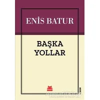 Başka Yollar - Enis Batur - Kırmızı Kedi Yayınevi