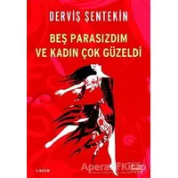 Beş Parasızdım ve Kadın Çok Güzeldi - Derviş Şentekin - Kırmızı Kedi Yayınevi