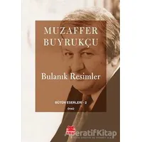 Bulanık Resimler - Muzaffer Buyrukçu - Kırmızı Kedi Yayınevi