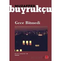 Gece Bitmedi - Muzaffer Buyrukçu - Kırmızı Kedi Yayınevi