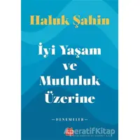 İyi Yaşam ve Mutluluk Üzerine - Haluk Şahin - Kırmızı Kedi Yayınevi