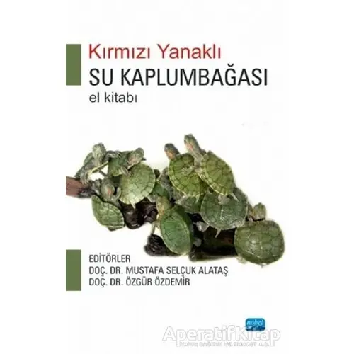 Kırmızı Yanaklı Su Kaplumbağası El Kitabı - Mustafa Selçuk Alataş - Nobel Akademik Yayıncılık