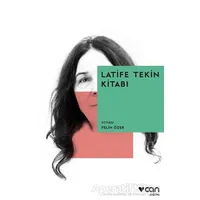 Latife Tekin Kitabı - Pelin Özer - Can Yayınları