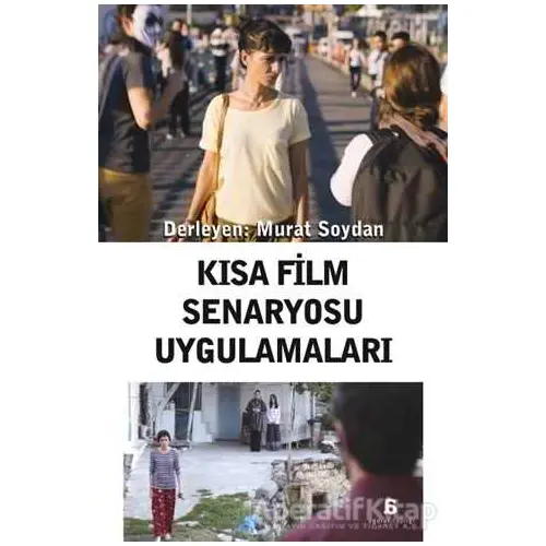 Kısa Film Senaryosu Uygulamaları - Murat Soydan - Agora Kitaplığı