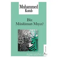 Biz Müslüman Mıyız? - Muhammed Kutub - Risale Yayınları