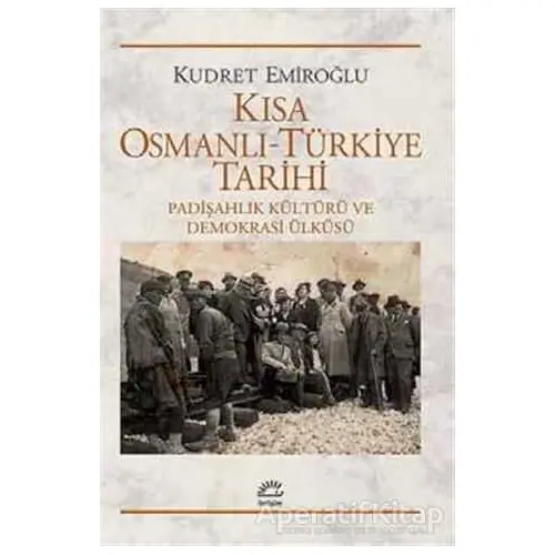 Kısa Osmanlı - Türkiye Tarihi - Kudret Emiroğlu - İletişim Yayınevi