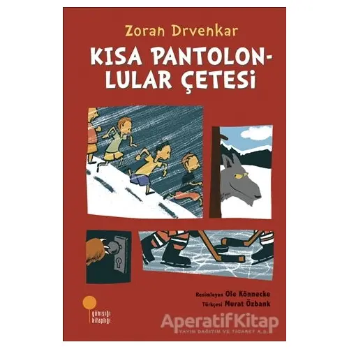 Kısa Pantolonlular Çetesi - Zoran Drvenkar - Günışığı Kitaplığı