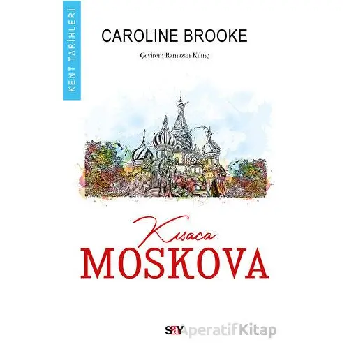Kısaca Moskova - Caroline Brooke - Say Yayınları