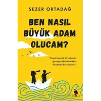 Ben Nasıl Büyük Adam Olucam? - Sezer Ortadağ - Nemesis Kitap