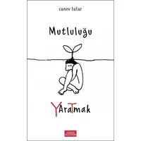 Mutluluğu Yaratmak - Canev Tatar - Libros Yayınları