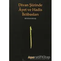 Divan Şiirinde Ayet ve Hadis İktibasları - Reyhan Keleş - Kitabevi Yayınları