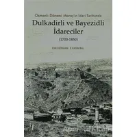 Dulkadirli ve Beyazidli İdareciler (1700-1850) - E. Kasım Bal - Kitabevi Yayınları