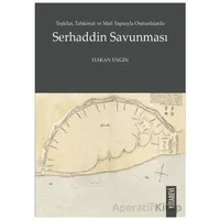 Teşkilat, Tahkimat ve Mali Yapısıyla Osmanlılarda Serhaddin Savunması