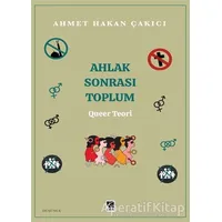 Ahlak Sonrası Toplum – Queer Teori - Ahmet Hakan Çakıcı - Çıra Yayınları