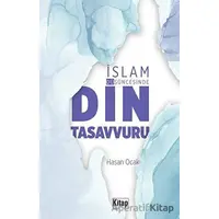 İslam Düşüncesinde Din Tasavvuru - Hasan Ocak - Kitap Dünyası Yayınları