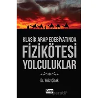 Klasik Arap Edebiyatında Fizikötesi Yolculuklar - Yeliz Çiçek - Kitap Dünyası Yayınları