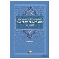 Arap Grameri Literatüründe Saleb ve El Mecalis Adlı Eseri - Ali Sevdi - Kitap Dünyası Yayınları