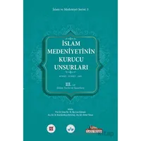 İslam Medeniyetinin Kurucu Unsurları 3. Cilt Kur’an Sünnet Akıl (İslam Tarihi Ve Sanatları)