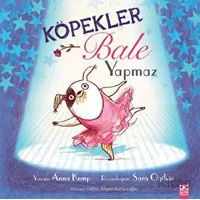 Köpekler Bale Yapmaz - Anna Kemp - Altın Kitaplar