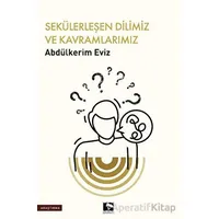 Sekülerleşen Dilimiz ve Kavramlarımız - Abdülkerim Eviz - Çınaraltı Yayınları