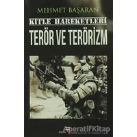 Kitle Hareketleri Terör ve Terörizm - Mehmet Başaran - Bizim Kitaplar Yayınevi