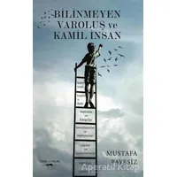 Bilinmeyen Varoluş ve Kamil İnsan - Mustafa Payesiz - Sokak Kitapları Yayınları