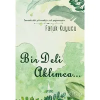 Bir Deli Aklımca - Faruk Kuyucu - Arsine Yayıncılık