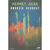 Anarşik Rehavet - Mehmet Açar - Turkuvaz Kitap