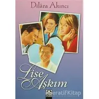 Lise Aşkım - Dilara Akıncı - Altın Kitaplar