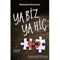 Ya Biz Ya Hiç - Muhammet Recep Arar - Hayykitap